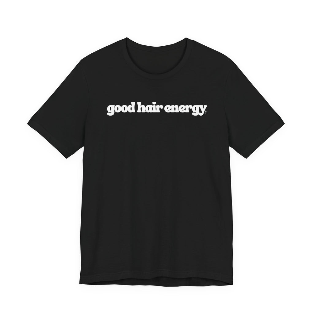 T-Shirt — "good hair energy" Graphic Tee
