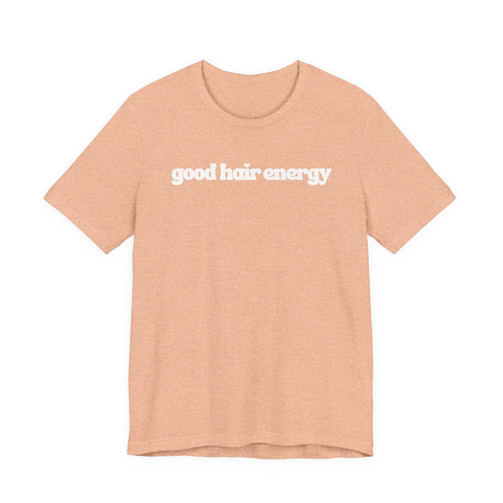 T-Shirt — "good hair energy" Graphic Tee